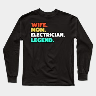 Wife.Mom.Electrician.Legend. Long Sleeve T-Shirt